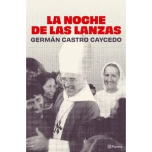 La Noche de las Lanzas – German Castro Caycedo.