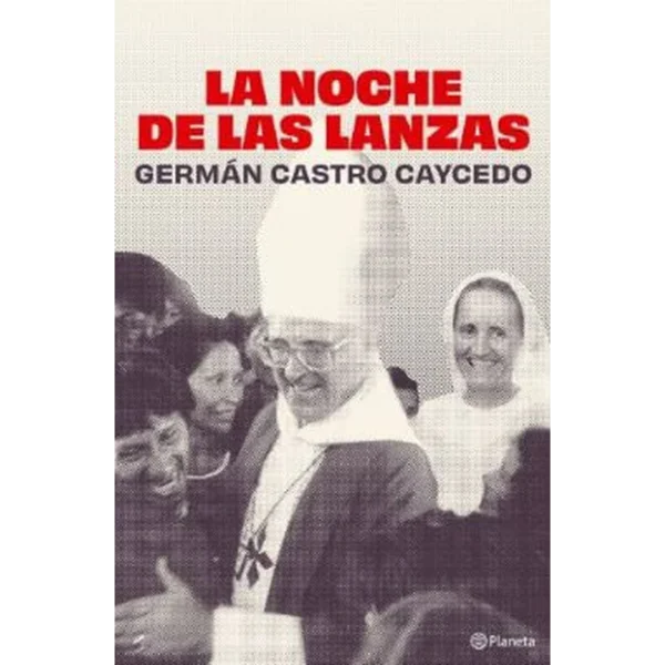 La Noche de las Lanzas – German Castro Caycedo.