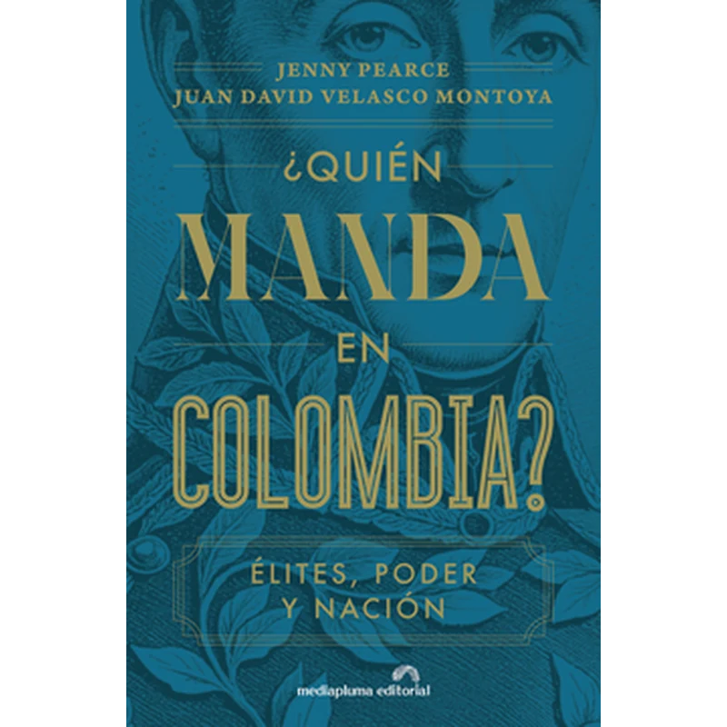 ¿Quién manda en Colombia? Élites, poder y nación – Jenny Pearce, Juan David Velasco. 1 ¿Quién manda en Colombia? Élites, poder y nación – Jenny Pearce, Juan David Velasco.