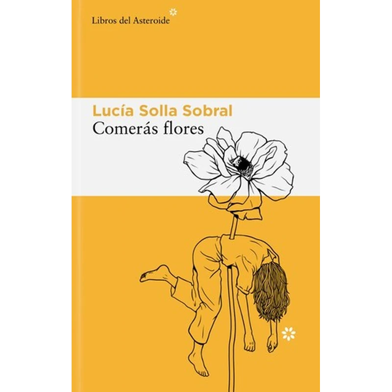 Comerás flores – Lucía Solla Sobral. 1 Comerás flores – Lucía Solla Sobral.