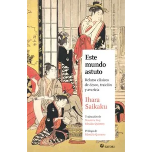 Este mundo astuto – Ihara Saikaku.