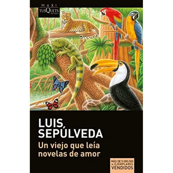 UN VIEJO QUE LEIA NOVELAS DE AMOR – Luis Sepúlveda.