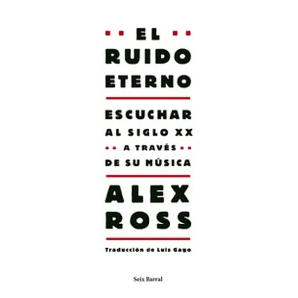 EL RUIDO ETERNO – Alex Ross.
