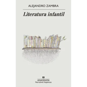 LITERATURA INFANTIL – Alejandro Zambra.