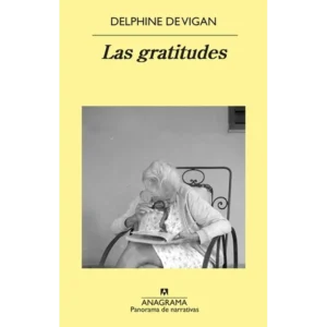 Las Gratitudes – Delphine de Vigan.
