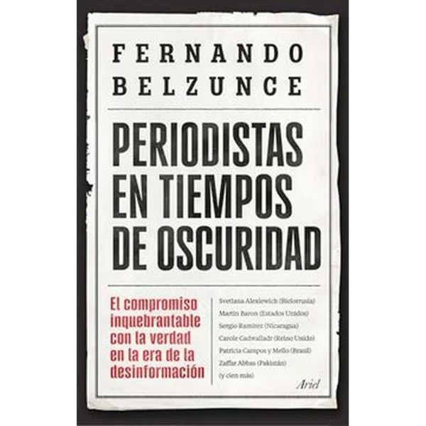Periodistas en Tiempos de Oscuridad – Fernando Belzunce Gutierrez.