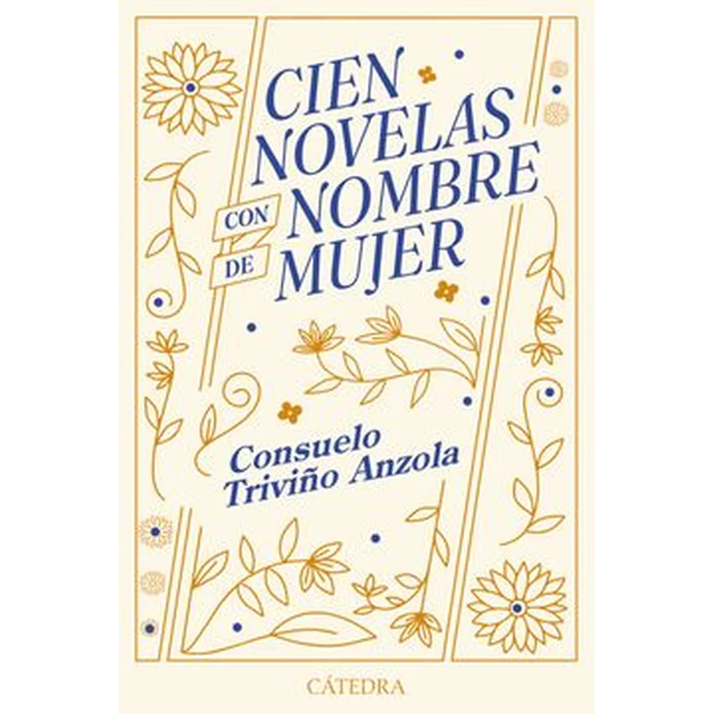 Cien novelas con nombre de mujer – Consuelo Triviño Anzola. 1 Cien novelas con nombre de mujer – Consuelo Triviño Anzola.