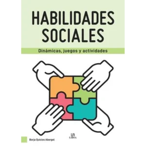 Habilidades sociales: dinámicas, juegos y actividades – Borja Quicios Abergel.