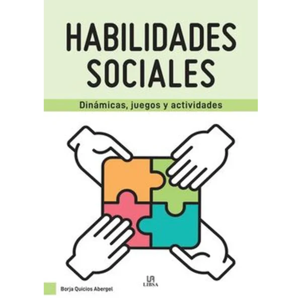 Habilidades sociales: dinámicas, juegos y actividades – Borja Quicios Abergel.