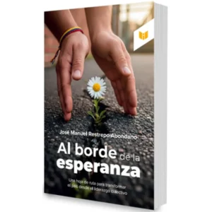 Al borde de la esperanza – José Manuel Restrepo Abondano.