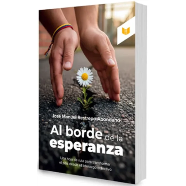 Al borde de la esperanza – José Manuel Restrepo Abondano.