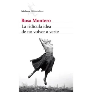 La ridícula idea de no volver a verte – Rosa Montero.