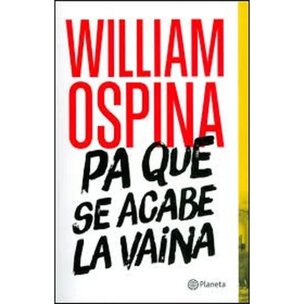 PA QUE SE ACABE LA VAINA – William Ospina.