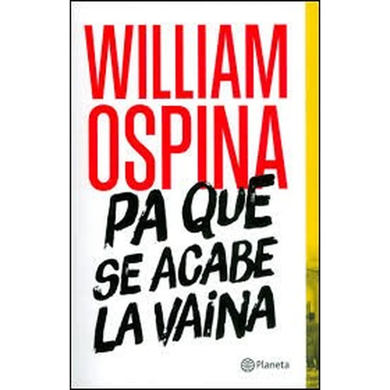 PA QUE SE ACABE LA VAINA – William Ospina. 1 PA QUE SE ACABE LA VAINA – William Ospina.