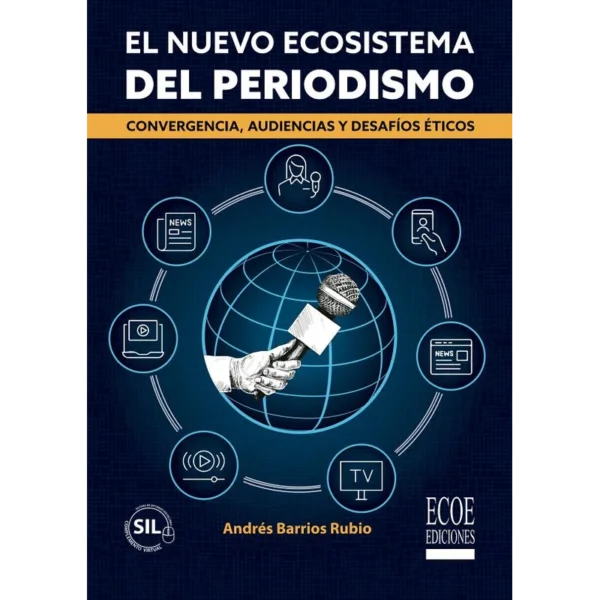El nuevo ecosistema del periodismo – Andrés Barrios Rubio.