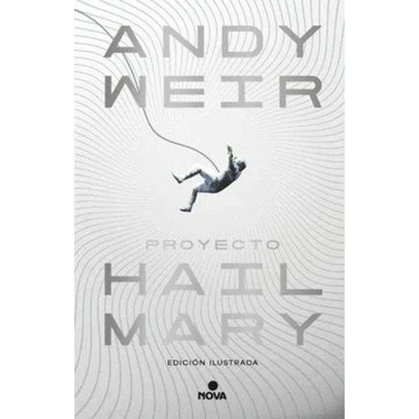 Proyecto Hail Mary (edición ilustrada) – Andy Weir.
