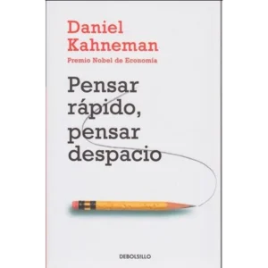 Pensar rápido, pensar despacio – Daniel Kahneman.
