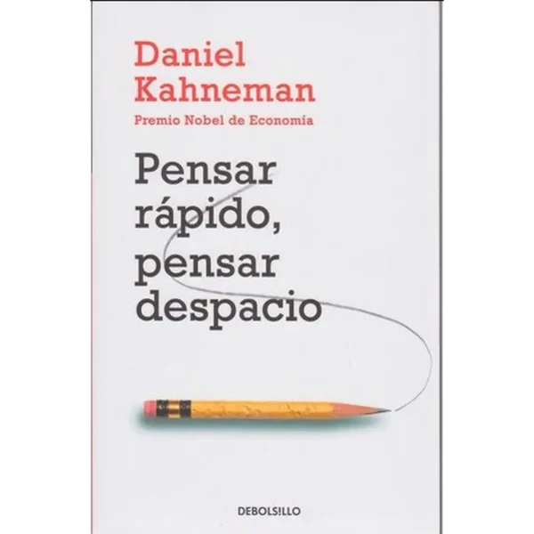 Pensar rápido, pensar despacio – Daniel Kahneman.