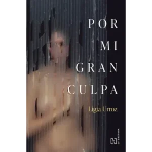 Por mi gran culpa – Ligia Urroz.