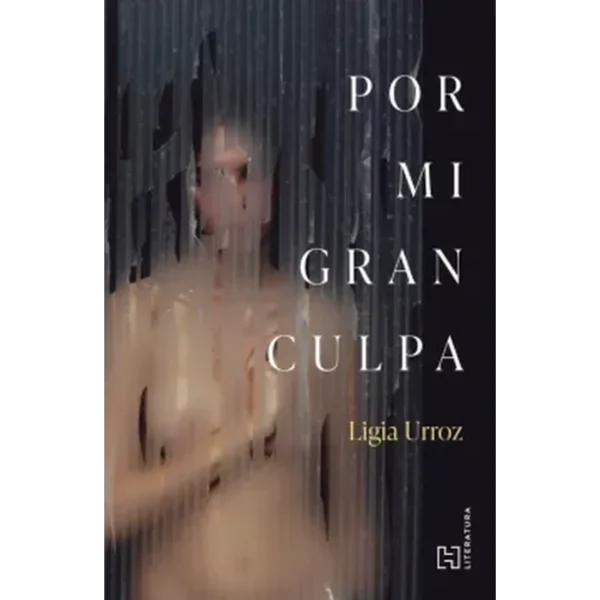 Por mi gran culpa – Ligia Urroz.