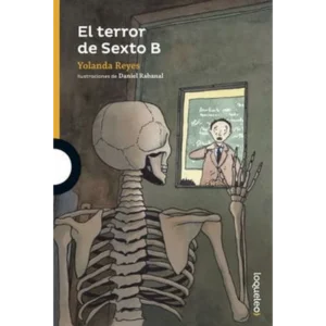 El terror de sexto B – Clarisa Ruiz / Yolanda Reyes.