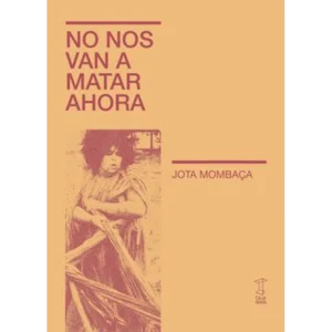 No nos van a matar ahora – Jota Mombaça.