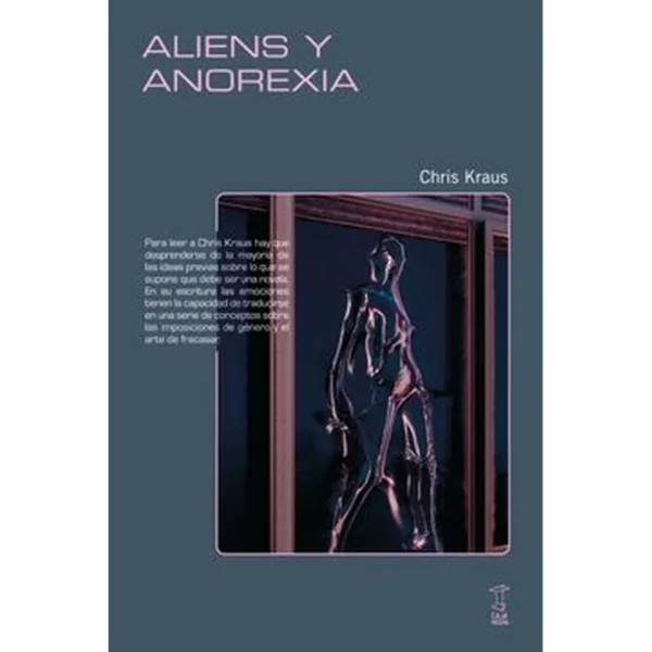 Aliens y anorexia – Chris Kraus.