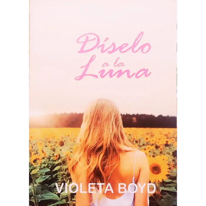 Díselo a la Luna – Violeta Boyd. 1 Díselo a la Luna – Violeta Boyd