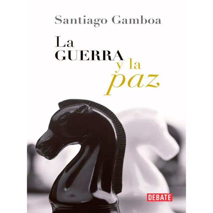 La Guerra y la Paz – Santiago Gamboa. 1 La Guerra y la Paz – Santiago Gamboa