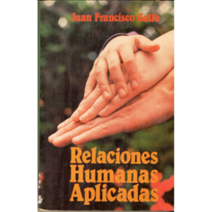 Relaciones humanas aplicadas - Juan Francisco Gallo.
