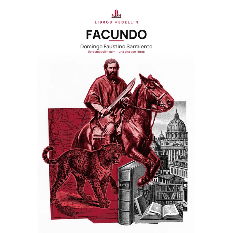 Facundo - Domingo Faustino Sarmiento · Ebook 1 Facundo - Domingo Faustino Sarmiento · Ebook