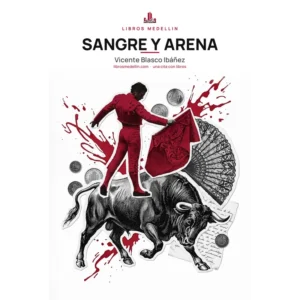 Sangre y arena - Vicente Blasco Ibáñez · Ebook