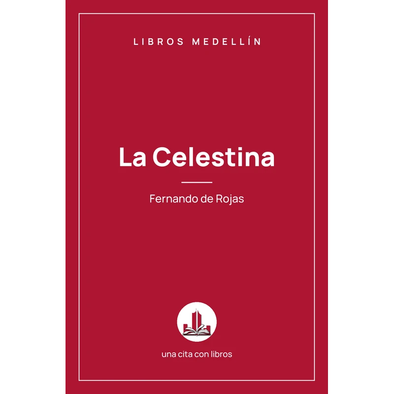 La Celestina - Fernando de Rojas · Ebook 1 La Celestina - Fernando de Rojas · Ebook