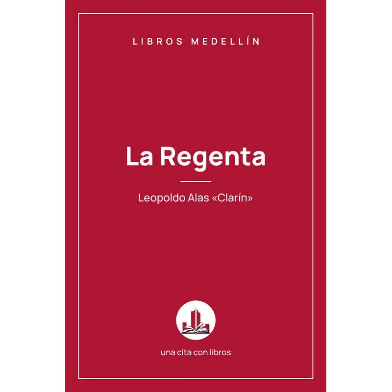 La Regenta - Leopoldo Alas «Clarín» · Ebook 1 La Regenta - Leopoldo Alas «Clarín» · Ebook