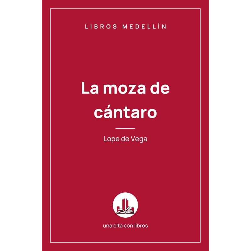 La moza de cántaro - Lope de Vega · Ebook 1 La moza de cántaro - Lope de Vega · Ebook