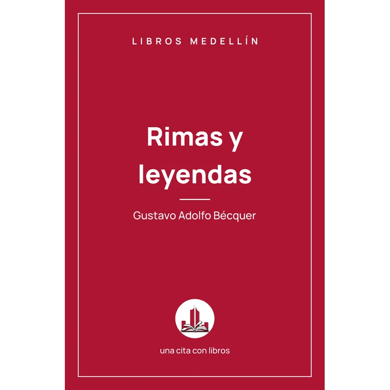 Rimas y leyendas - Gustavo Adolfo Bécquer · Ebook 1 Rimas y leyendas - Gustavo Adolfo Bécquer · Ebook