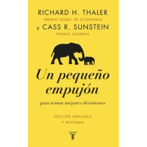 Un pequeño empujón (nueva edición) – Richard H. Thaler y Cass R. Sunstein.