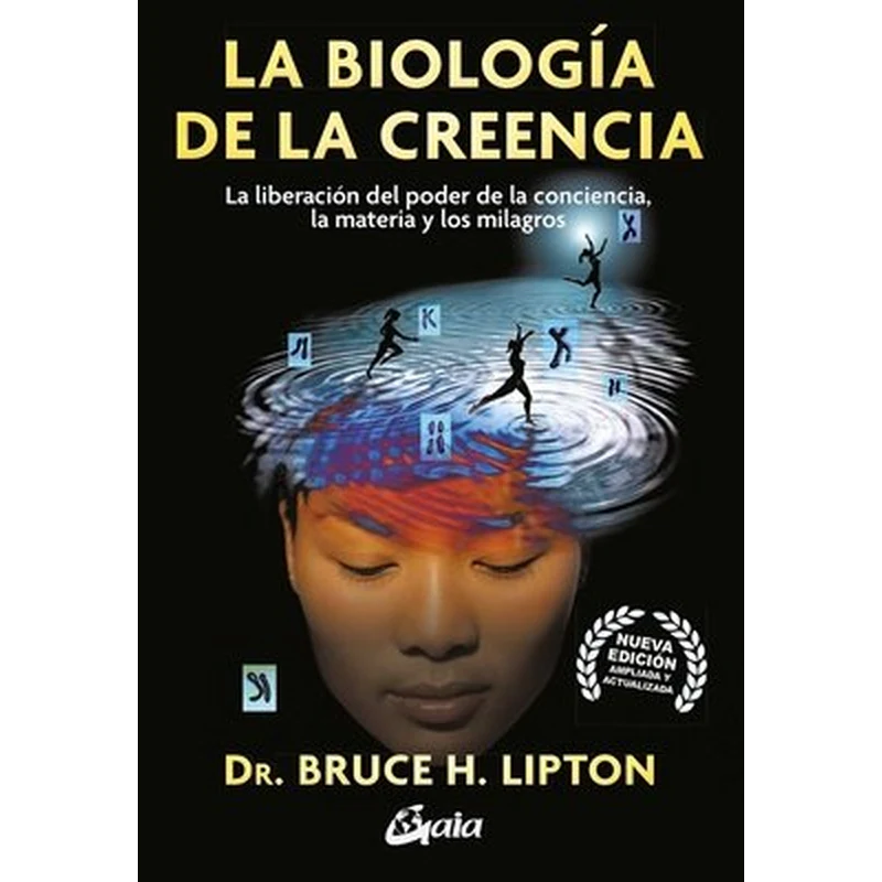 La biología de la creencia – Dr. Bruce H. Lipton.