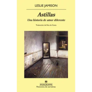 Astillas – Leslie Jamison.