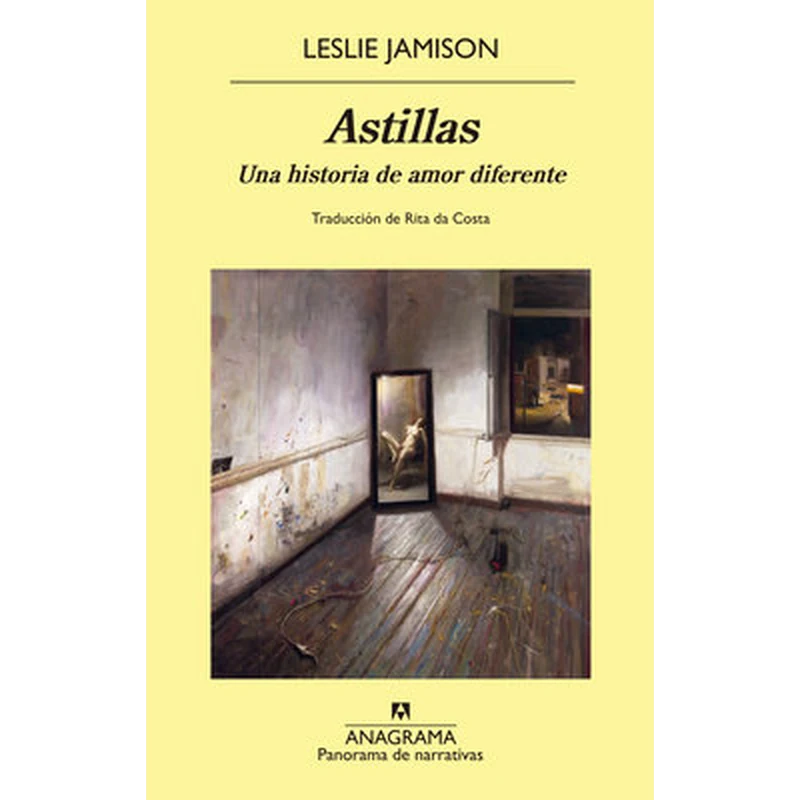 Astillas – Leslie Jamison.