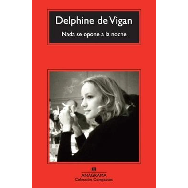 NADA SE OPONE A LA NOCHE – Delphine de Vigan.