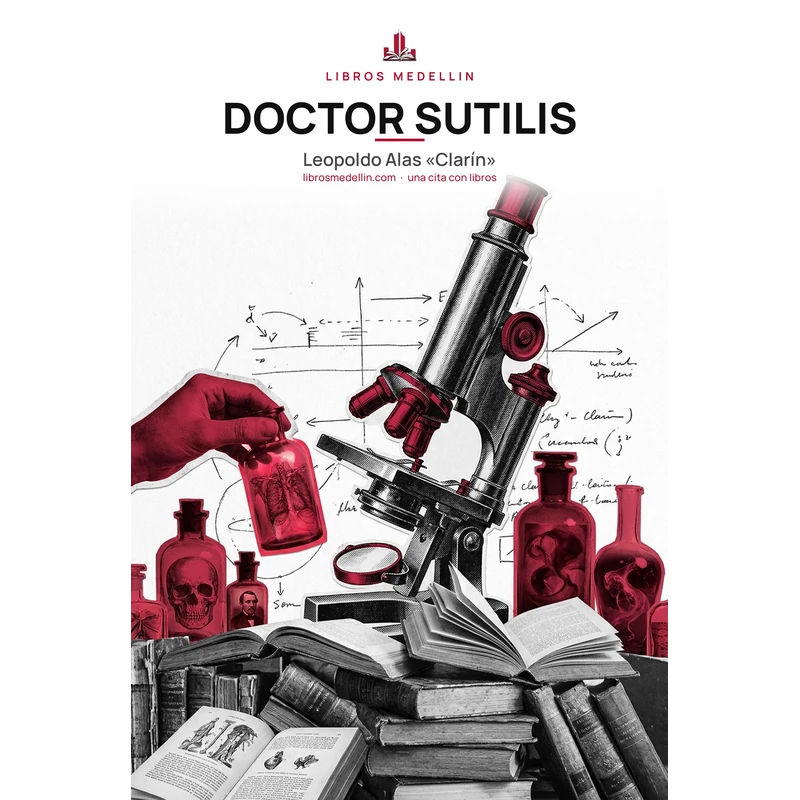 Doctor Sutilis - Leopoldo Alas «Clarín» · Ebook 1 Doctor Sutilis - Leopoldo Alas «Clarín» · Ebook