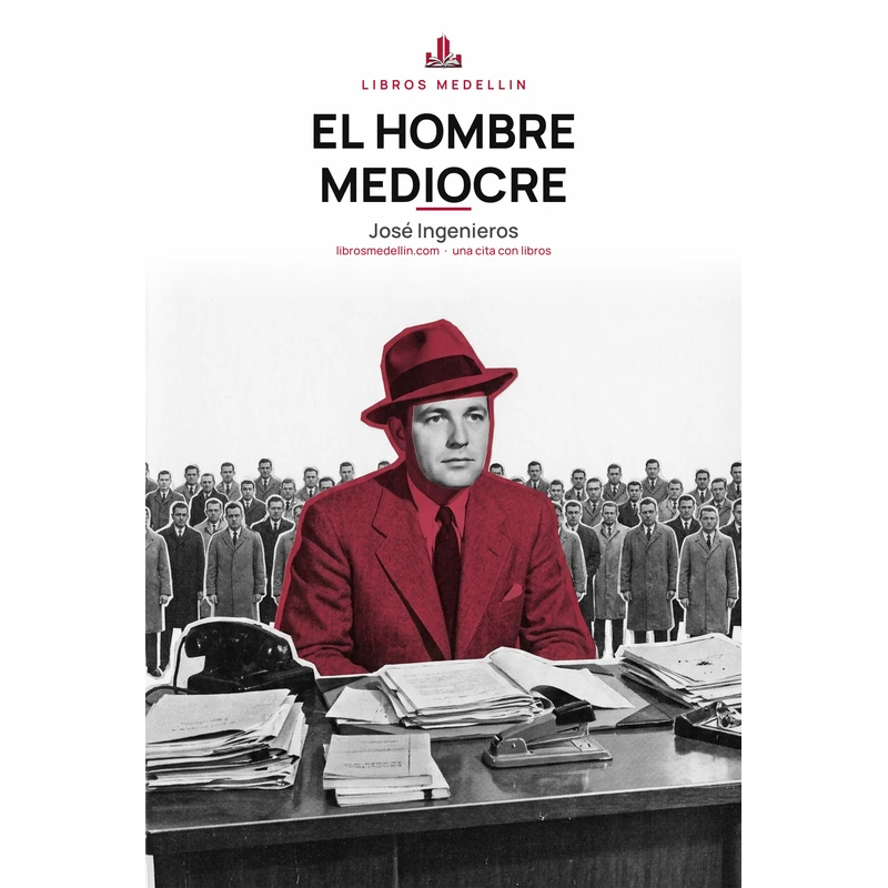 El hombre mediocre - José Ingenieros · Ebook 1 El hombre mediocre - José Ingenieros · Ebook