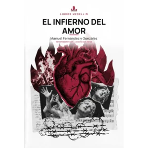 El infierno del amor - Manuel Fernández y González · Ebook