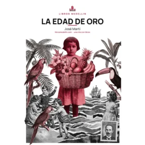 La Edad de Oro - José Martí · Ebook