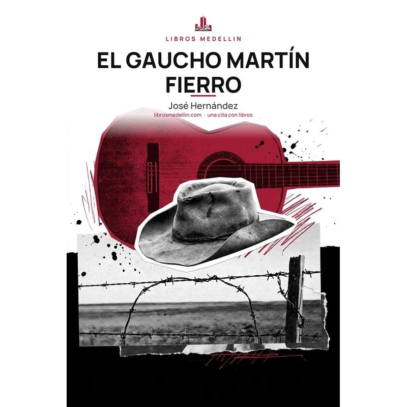 El gaucho Martín Fierro - José Hernández · Ebook 1 El gaucho Martín Fierro - José Hernández · Ebook
