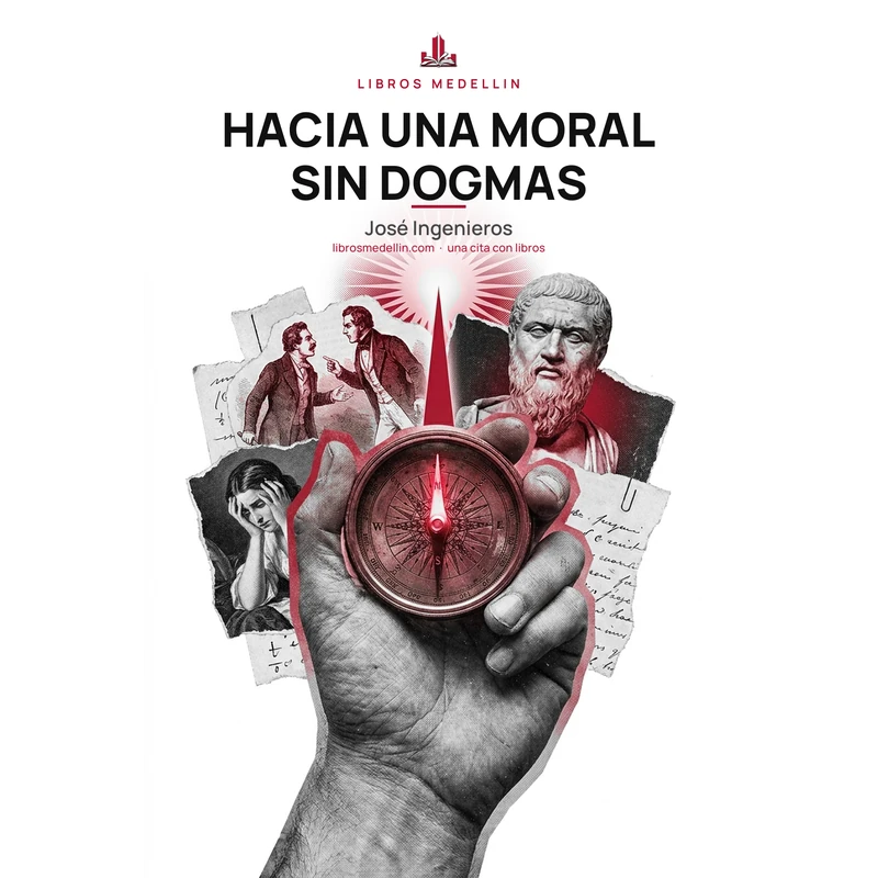 Hacia una moral sin dogmas - José Ingenieros · Ebook 1 Hacia una moral sin dogmas - José Ingenieros · Ebook