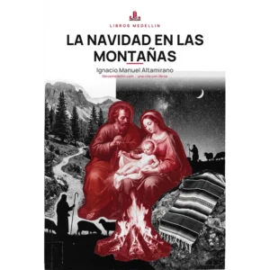 Libros Medellín, una cita con libros. 17 La Navidad en las montañas - Ignacio Manuel Altamirano · Ebook