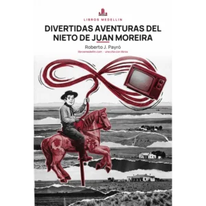 Divertidas aventuras del nieto de Juan Moreira - Roberto J. Payró · Ebook