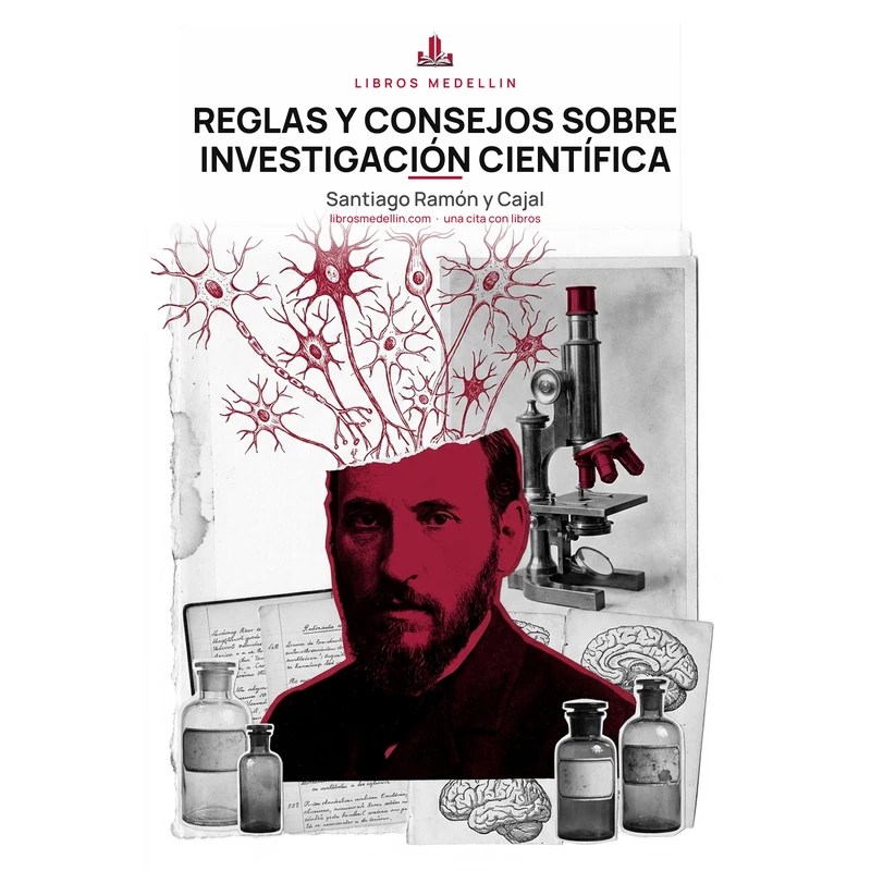 Reglas y consejos sobre investigación científica - Santiago Ramón y Cajal · Ebook 1 Reglas y consejos sobre investigación científica - Santiago Ramón y Cajal · Ebook